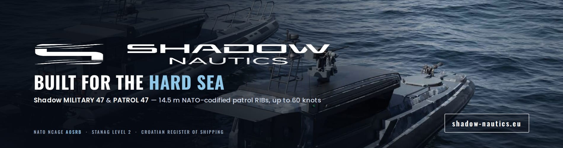 Shadow Nautics — Shadow MILITARY 47 and PATROL 47, 14.5 m NATO-codified patrol RIBs, up to 60 knots. Built for the hard sea.